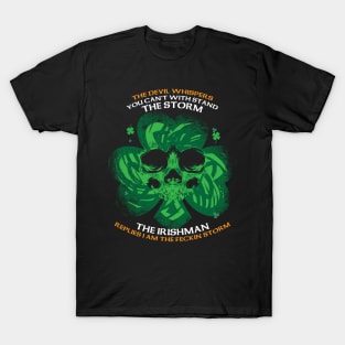 The Devil whispers you can't with stand the storm. The Irishman replies I am the feckin storm T-Shirt